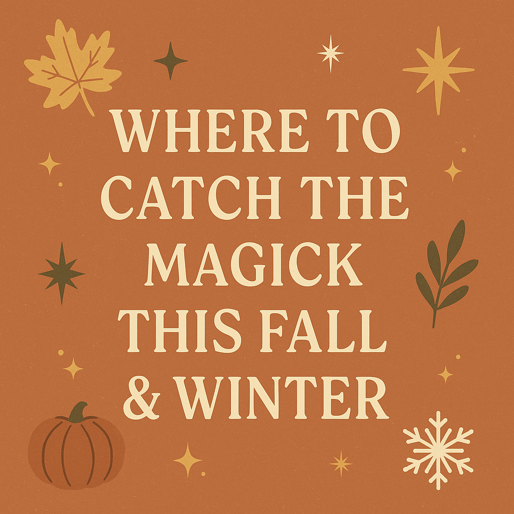 🍂✨ Where to Catch the Magick This Fall & Winter ✨🍂