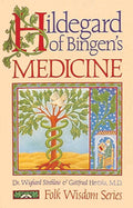 Hildegard of Bingen's Medicine by Dr. Wighard Strehlow